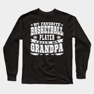 My Favorite Basketball Player Calls Me Grandpa Text White Long Sleeve T-Shirt